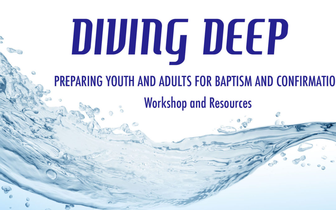 Diving Deep: Baptism and Confirmation